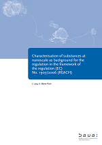 Characterisation of substances at nanoscale as background for the regulation in the framework of the regulation (EC) No. 1907/2006 (REACH)