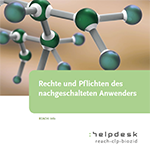 REACH-Info 5: Rechte und Pflichten des nachgeschalteten Anwenders unter REACH REACH-Info 5: Rechte und Pflichten des nachgeschalteten Anwenders unter REACH