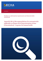 Guidance on information requirements and chemical safety assessment Appendix R8-15 Recommendations for nanomaterials applicable to Chapter R.8 Characterisation of dose [concentration] - response for human health